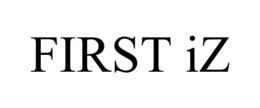 FIRST IZ