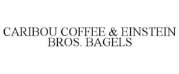 CARIBOU COFFEE & EINSTEIN BROS. BAGELS