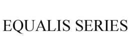 EQUALIS SERIES