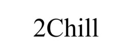 2CHILL