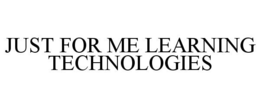 JUST FOR ME LEARNING TECHNOLOGIES