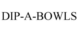 DIP-A-BOWLS