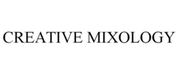 CREATIVE MIXOLOGY