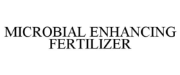 MICROBIAL ENHANCING FERTILIZER