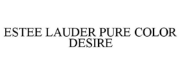 ESTEE LAUDER PURE COLOR DESIRE
