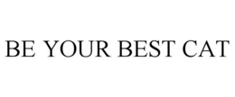 BE YOUR BEST CAT