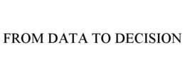 FROM DATA TO DECISION