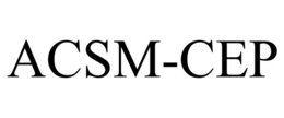 ACSM-CEP
