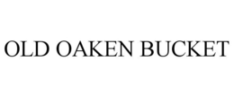 OLD OAKEN BUCKET