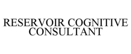 RESERVOIR COGNITIVE CONSULTANT