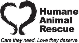 HUMANE ANIMAL RESCUE CARE THEY NEED. LOVE THEY DESERVE.