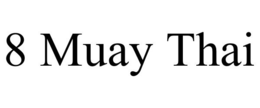 8 MUAY THAI