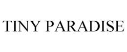TINY PARADISE