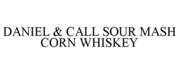 DANIEL & CALL SOUR MASH CORN WHISKEY