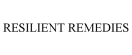 RESILIENT REMEDIES