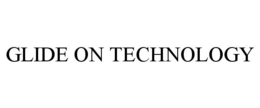 GLIDE ON TECHNOLOGY