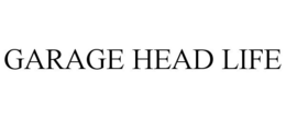 GARAGE HEAD LIFE