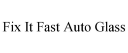 FIX IT FAST AUTO GLASS