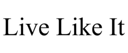 LIVE LIKE IT