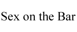 SEX ON THE BAR