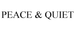 PEACE & QUIET