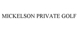 MICKELSON PRIVATE GOLF