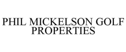 PHIL MICKELSON GOLF PROPERTIES