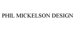 PHIL MICKELSON DESIGN