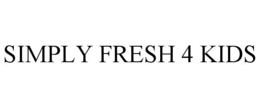 SIMPLY FRESH 4 KIDS