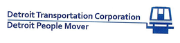 DETROIT TRANSPORTATION CORPORATION DETROIT PEOPLE MOVER