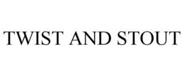 TWIST AND STOUT