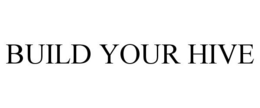 BUILD YOUR HIVE