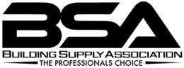 BSA BUILDING SUPPLY ASSOCIATION THE PROFESSIONALS CHOICE