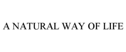 A NATURAL WAY OF LIFE