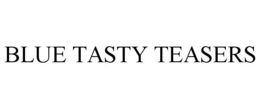 BLUE TASTY TEASERS