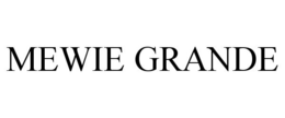 MEWIE GRANDE