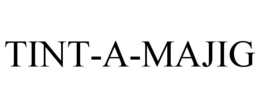 TINT-A-MAJIG