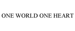 ONE WORLD ONE HEART