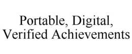 PORTABLE, DIGITAL, VERIFIED ACHIEVEMENTS