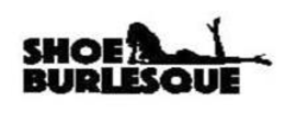 SHOE BURLESQUE