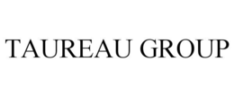 TAUREAU GROUP