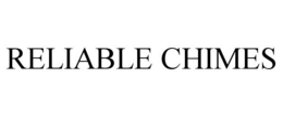 RELIABLE CHIMES