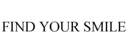 FIND YOUR SMILE
