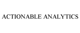 ACTIONABLE ANALYTICS