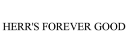 HERR'S FOREVER GOOD