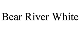 BEAR RIVER WHITE