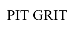 PIT GRIT