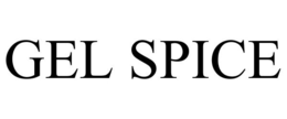GEL SPICE