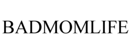 BADMOMLIFE trademark