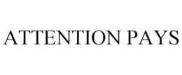 ATTENTION PAYS